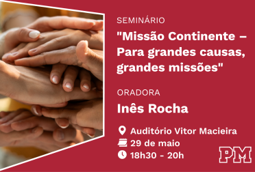 Seminário PM Missão Continente – Para grandes causas, grandes missões