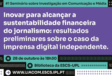 #1 Seminário sobre Investigação em Comunicação e Média do LIACOM ocorre a 28 de outubro