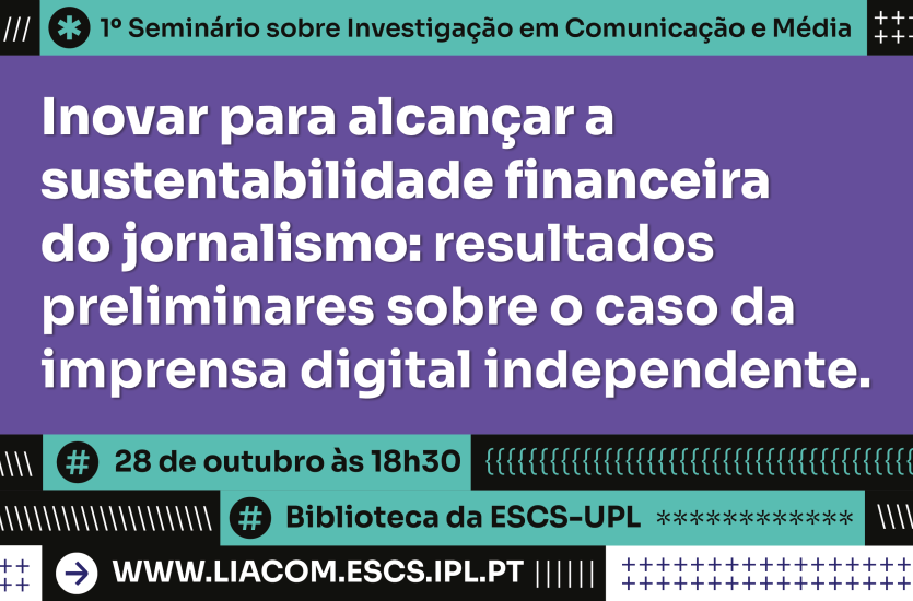1º Seminário sobre Investigação em Comunicação e Média do LIACOM ocorre a 28 de outubro