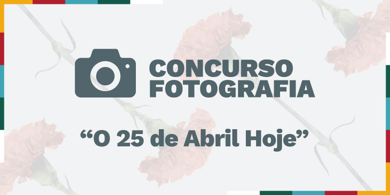 Concurso de Fotografia "O 25 de Abril Hoje" (798x400)